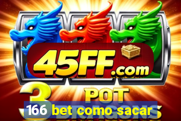 166 bet como sacar